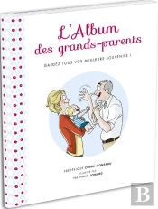 L'Album Des Grands-Parents ; Gardez Tous Vos Meilleurs Souvenirs !