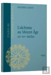 L'Alchimie Au Moyen Âge ; Xiie -Xve Siècles