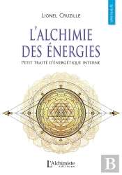 L'Alchimie Des Énergies ; Petit Traité D'Énergétique Interne