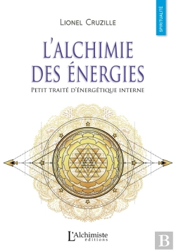 Bertrand.pt - L'Alchimie Des Énergies ; Petit Traité D'Énergétique Interne