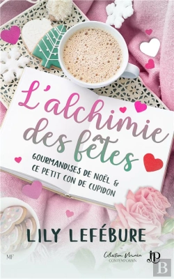 Bertrand.pt - L'Alchimie Des Fêtes : Gourmandises De Noël ; Ce Petit Con De Cupidon