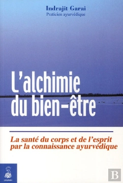 Bertrand.pt - L'Alchimie Du Bien-Être ; La Santé Du Corps Et De L'Esprit Par La Connaissance Ayurvédique