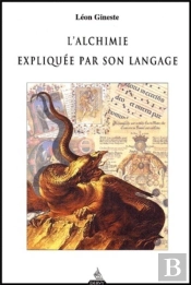 L'Alchimie Expliquée Par Son Langage