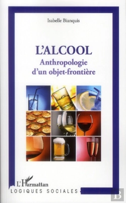 Bertrand.pt - L'Alcool ; Anthropologie D'Un Objet-Frontière