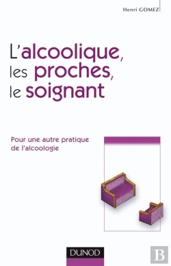 Bertrand.pt - L'Alcoolique, Ses Proches Et Le Soignant - Pour Une Autre Pratique De L'Alcoologie : Pour Une Autre Pratique De L'Alcoologie