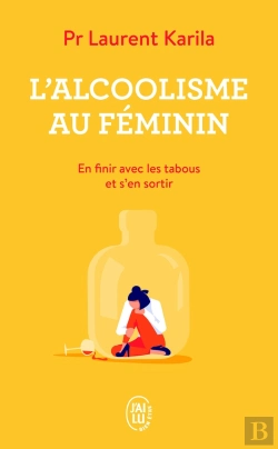 Bertrand.pt - L'Alcoolisme Au Féminin ; En Finir Avec Les Tabous Et S'En Sortir