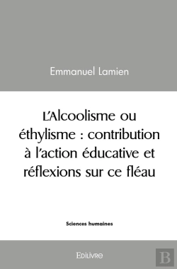 Bertrand.pt - L'Alcoolisme Ou Éthylisme : Contribution À L'Action Éducative Et Réflexions Sur Ce Fléau