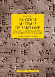 L'Algèbre Au Temps De Babylone ; Quand Les Mathématiques S'Écrivaient Sur De L'Argile
