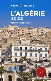 L'Algérie (1830-2026) : Vérités Et Légendes