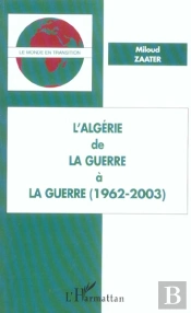 L'Algerie De La Guerre A La Guerre ; 1962-2003