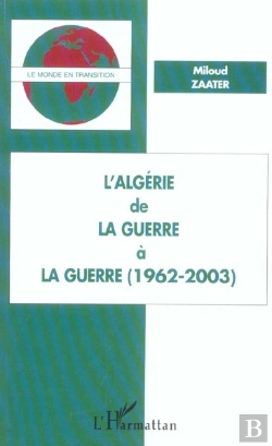 Bertrand.pt - L'Algerie De La Guerre A La Guerre ; 1962-2003