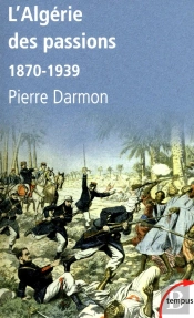 L'Algerie Des Passions 1870-1939