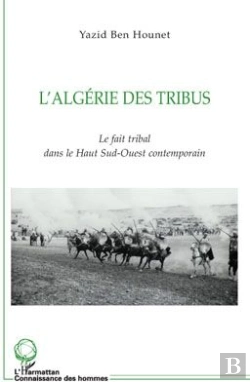 Bertrand.pt - L'Algérie Des Tribus ; Le Fait Tribal Dans Le Haut Sud-Ouest Contemporain