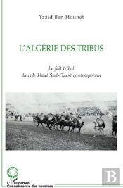 L'Algérie Des Tribus ; Le Fait Tribal Dans Le Haut Sud-Ouest Contemporain