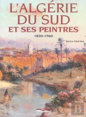L'Algérie Du Sud Et Ses Peintres 1830-1960