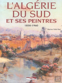 Bertrand.pt - L'Algérie Du Sud Et Ses Peintres 1830-1960
