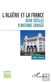 L'Algérie Et La France ; Deux Siècles D'Histoire Croisée
