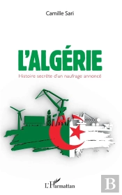 L'Algerie. Histoire Secrete D'Un Naufrage Annonce