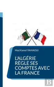L'Algérie Règle Ses Comptes Avec La France