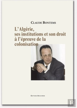 Bertrand.pt - L'Algerie, Ses Institutions, Son Droit A L'Epreuve De La Colonisation