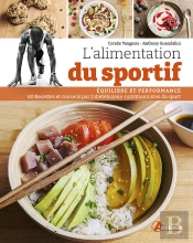 L'Alimentation Du Sportif : Optimisez Vos Performances : Recettes Et Conseils Par 2 Diététiciens-Nutritionnistes Du Sport