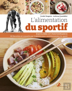 Bertrand.pt - L'Alimentation Du Sportif : Optimisez Vos Performances : Recettes Et Conseils Par 2 Diététiciens-Nutritionnistes Du Sport