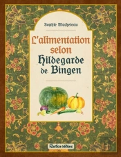 L'Alimentation Selon Hildegarde De Bingen