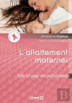 L'Allaitement Maternel ; Guide Pratique À L'Usage Des Professionnels De La Petite Enfance