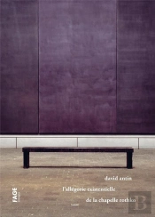 L'Allegorie Existentielle De La Chapelle Rothko