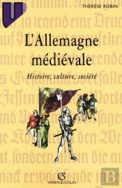 L'Allemagne Médiévale : Histoire, Culture, Société