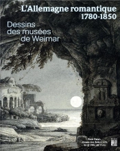 L'Allemagne Romantique 1780-1850 ; Dessins Des Musées De Weimar