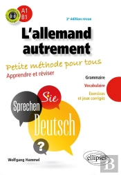 L'Allemand Autrement ; A1-B1 ; Petite Méthode Pour Tous ; Apprendre Et Réviser