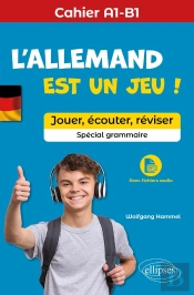 L'Allemand Est Un Jeu ! : Jouer, Écouter, Réviser [Cahier A1-B1] [Spécial Grammaire] (Avec Fichiers Audio)