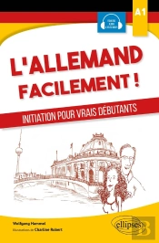 L'Allemand Facilement ! Initiation Pour Vrais Débutants ; A1