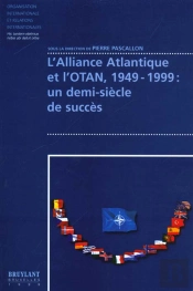 L'Alliance Atlantique Et L'Otan 1949-1999 ; Un Demi Siecle De Succes
