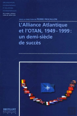 Bertrand.pt - L'Alliance Atlantique Et L'Otan 1949-1999 ; Un Demi Siecle De Succes