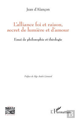 Bertrand.pt - L'Alliance Foi Et Raison, Secret De Lumière Et D'Amour : Essai De Philosophie Et Théologie