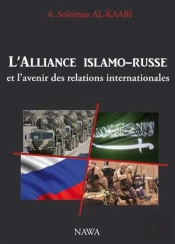L'Alliance Islamo-Russe Et L'Avenir Des Relations Internationales