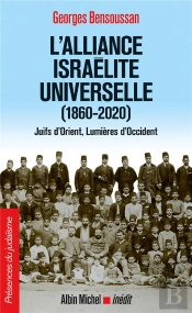 L'Alliance Israélite Universelle (1860-2020) ; Juifs D'Orient, Lumieres D'Occident