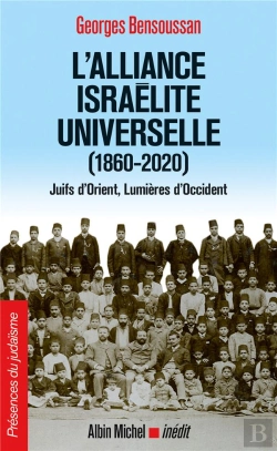 Bertrand.pt - L'Alliance Israélite Universelle (1860-2020) ; Juifs D'Orient, Lumieres D'Occident
