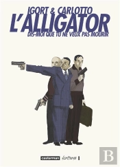 L'Alligator ; Dis-Moi Que Tu Ne Veux Pas Mourir