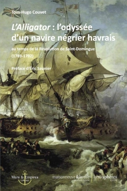 Bertrand.pt - L'Alligator : L'Odyssée D'Un Navire Négrier Havrais ; « Au Temps De La Révolution De Saint-Domingue (1789-1792)