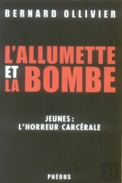 L'Allumette Et La Bombe ; Jeunes : L'Horreur Carcérale