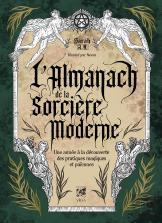 L'Almanach De La Sorcière Moderne : Une Année À La Découverte Des Pratiques Magiques Et Païennes