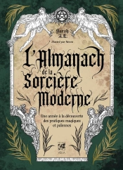 L'Almanach De La Sorcière Moderne : Une Année À La Découverte Des Pratiques Magiques Et Païennes