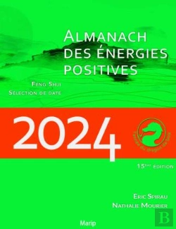 Bertrand.pt - L'Almanach Des Énergies Positives 2024 : Feng Shui, Sélection Des Dates (15e Édition)