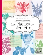 L'Almanach Perpetuel : Les Plantes Du Bien-Etre