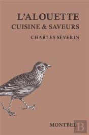 L'Alouette ; Cuisine Et Saveurs