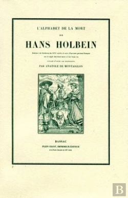 Bertrand.pt - L'Alphabet De La Mort De Hans Holbein : Entouré De Bordures Du Xvie Siècle Et Suivi D'Anciens Poèmes Franã§Ais Sur Le Sujet Des Trois Mors Et Des Trois Vis