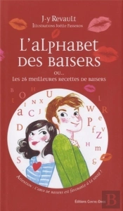 L'Alphabet Des Baisers ; Ou... Les 26 Meilleures Recettes  De Baisers